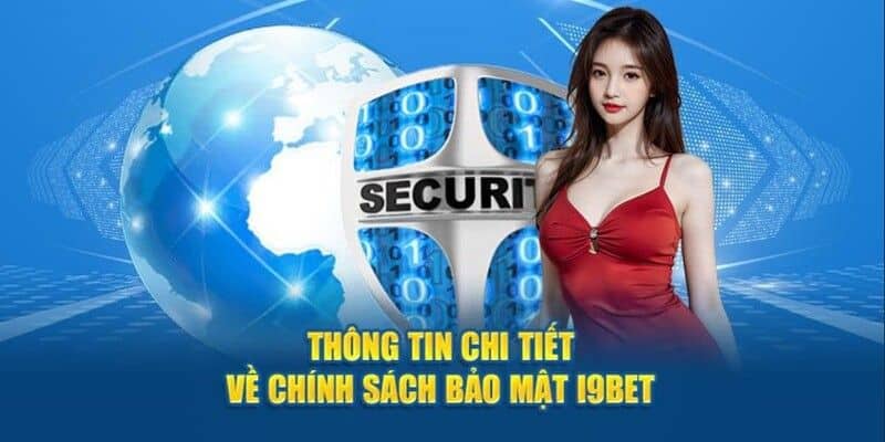 Các chính sách bảo mật i9bet chi tiết